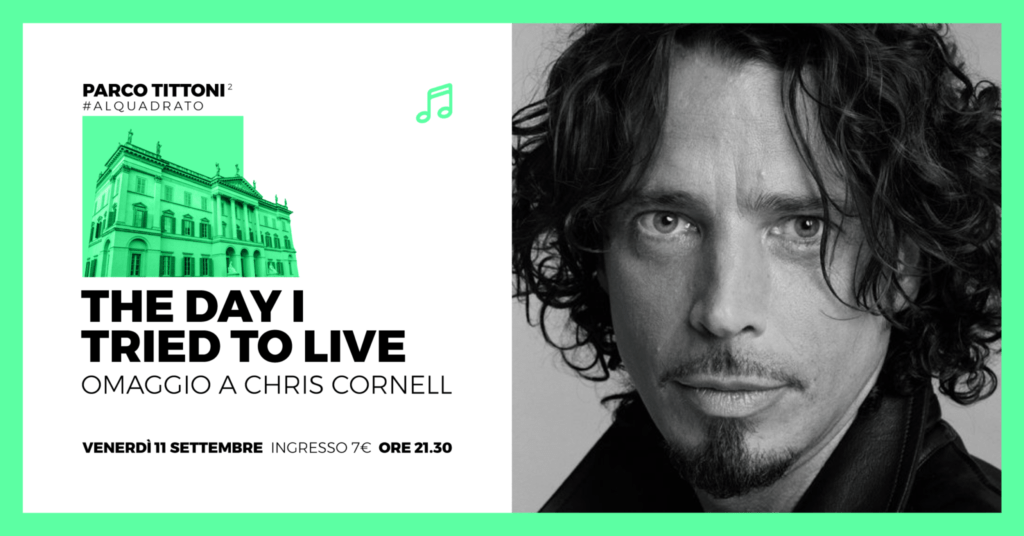 Omaggio a Chris Cornell ■ THE DAY I TRIED TO LIVE